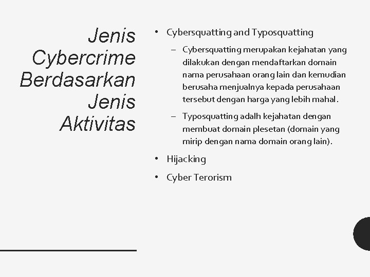 Jenis Cybercrime Berdasarkan Jenis Aktivitas • Cybersquatting and Typosquatting – Cybersquatting merupakan kejahatan yang