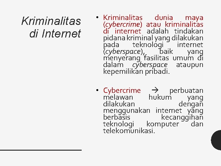 Kriminalitas di Internet • Kriminalitas dunia maya (cybercrime) atau kriminalitas di internet adalah tindakan