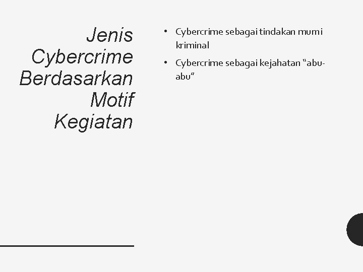 Jenis Cybercrime Berdasarkan Motif Kegiatan • Cybercrime sebagai tindakan murni kriminal • Cybercrime sebagai