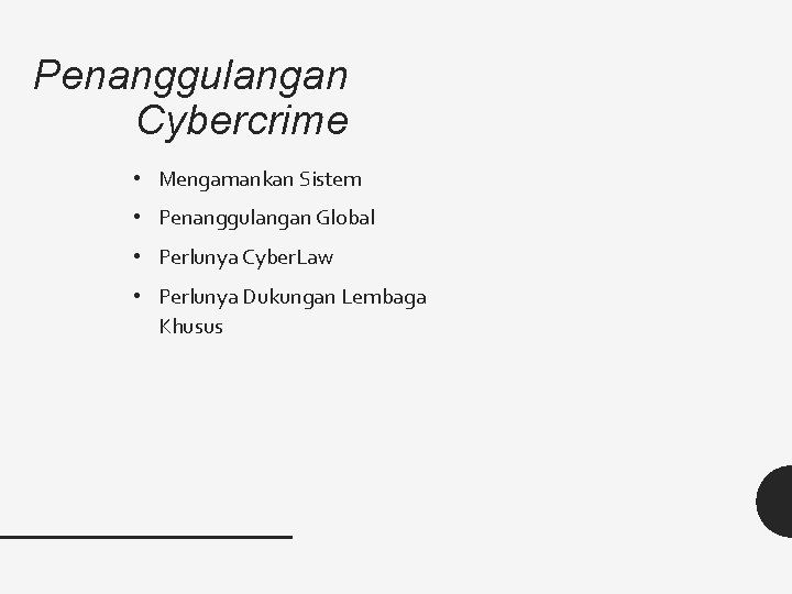 Penanggulangan Cybercrime • Mengamankan Sistem • Penanggulangan Global • Perlunya Cyber. Law • Perlunya