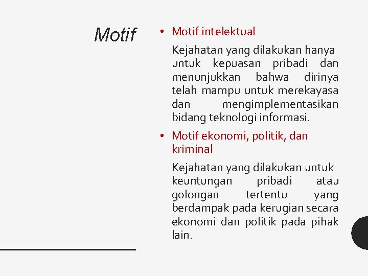 Motif • Motif intelektual Kejahatan yang dilakukan hanya untuk kepuasan pribadi dan menunjukkan bahwa