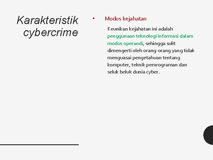 Karakteristik cybercrime • Modus kejahatan Keunikan kejahatan ini adalah penggunaan teknologi informasi dalam modus