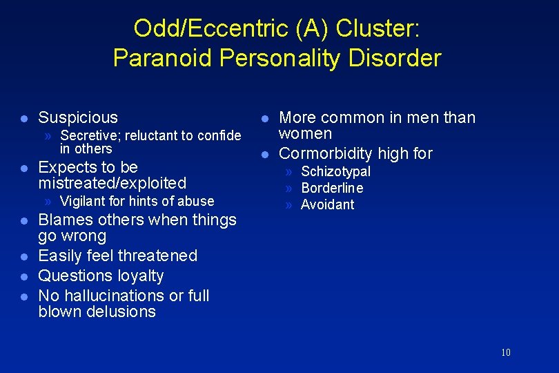 Odd/Eccentric (A) Cluster: Paranoid Personality Disorder l Suspicious » Secretive; reluctant to confide in