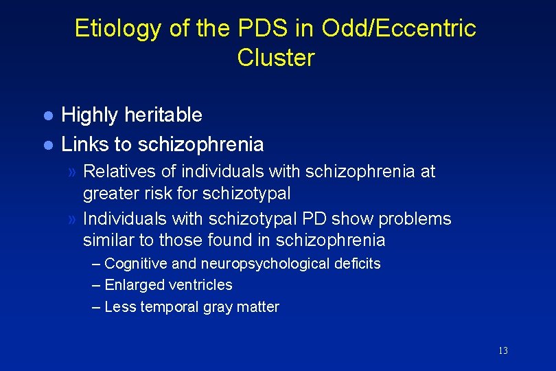 Etiology of the PDS in Odd/Eccentric Cluster l l Highly heritable Links to schizophrenia