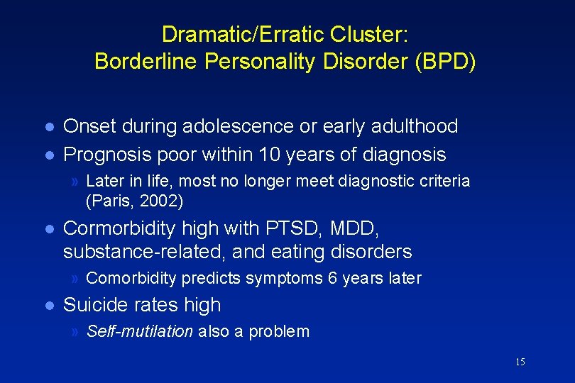 Dramatic/Erratic Cluster: Borderline Personality Disorder (BPD) l l Onset during adolescence or early adulthood