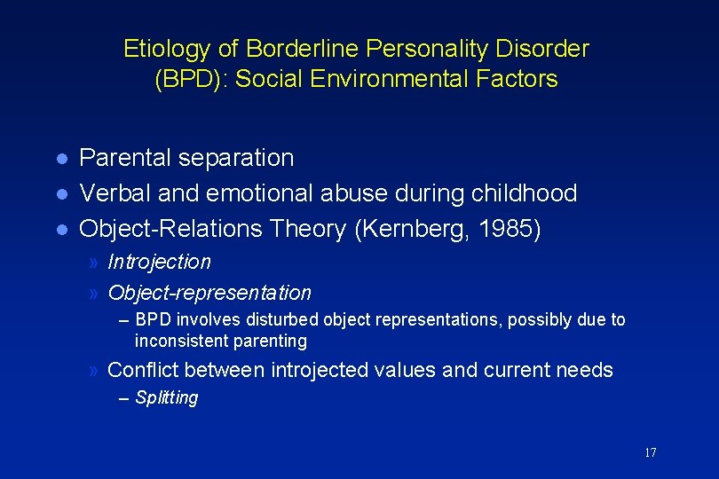 Etiology of Borderline Personality Disorder (BPD): Social Environmental Factors l l l Parental separation