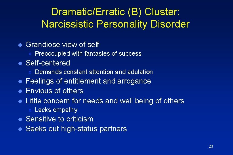 Dramatic/Erratic (B) Cluster: Narcissistic Personality Disorder l Grandiose view of self » Preoccupied with