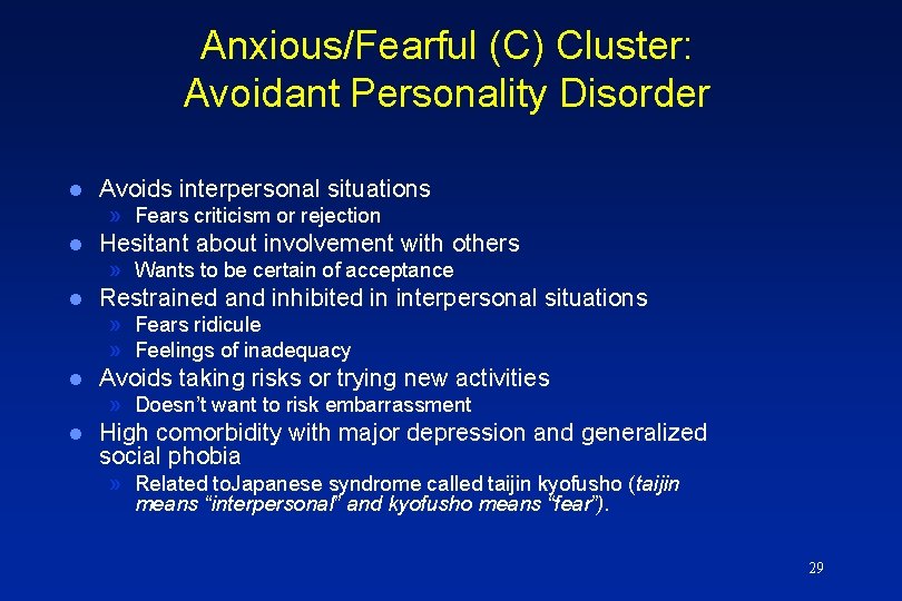 Anxious/Fearful (C) Cluster: Avoidant Personality Disorder l Avoids interpersonal situations » Fears criticism or