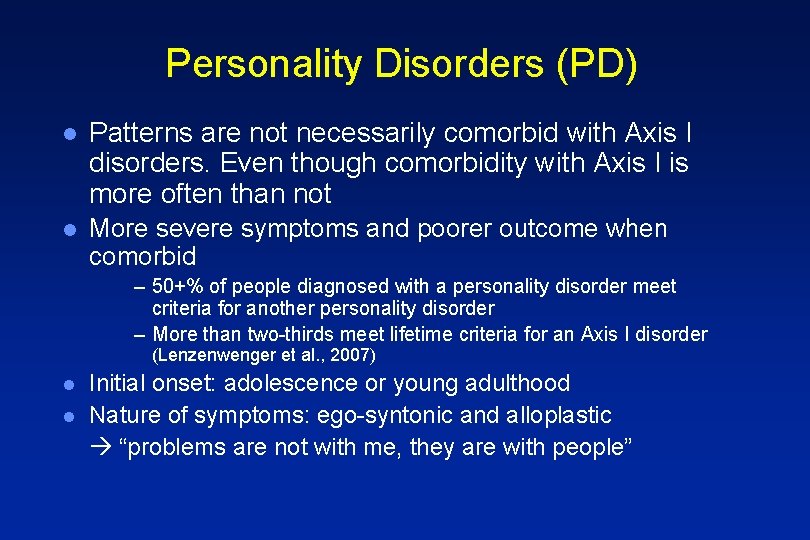 Personality Disorders (PD) l Patterns are not necessarily comorbid with Axis I disorders. Even