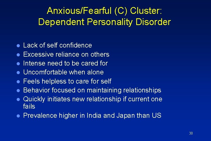 Anxious/Fearful (C) Cluster: Dependent Personality Disorder l l l l Lack of self confidence
