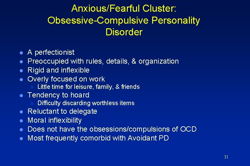 Anxious/Fearful Cluster: Obsessive-Compulsive Personality Disorder l l A perfectionist Preoccupied with rules, details, &