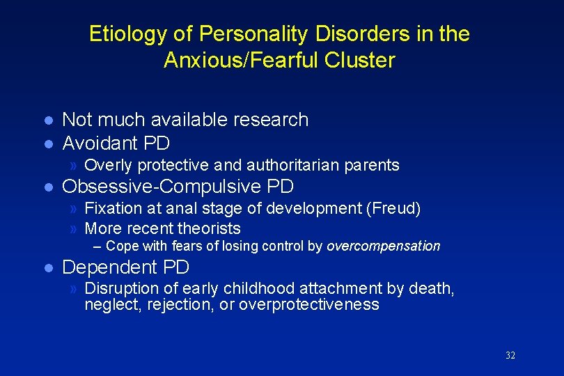 Etiology of Personality Disorders in the Anxious/Fearful Cluster l l Not much available research
