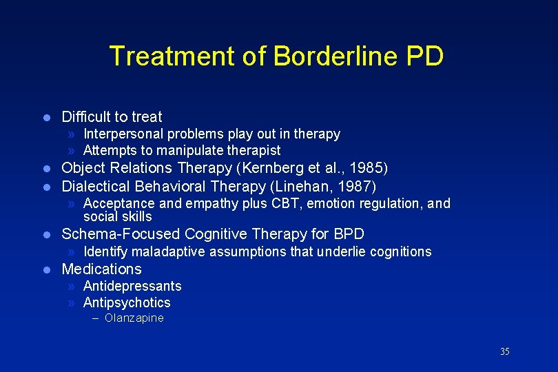 Treatment of Borderline PD l Difficult to treat » Interpersonal problems play out in