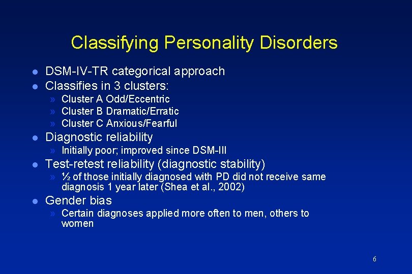 Classifying Personality Disorders l l DSM-IV-TR categorical approach Classifies in 3 clusters: » Cluster