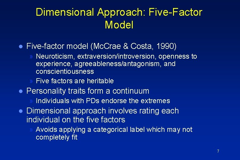 Dimensional Approach: Five-Factor Model l Five-factor model (Mc. Crae & Costa, 1990) » Neuroticism,