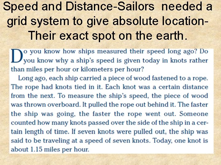Speed and Distance-Sailors needed a grid system to give absolute location. Their exact spot