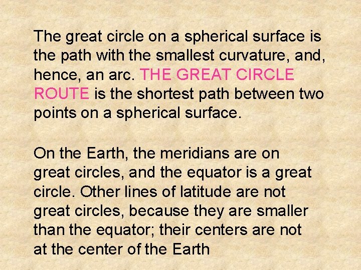 The great circle on a spherical surface is the path with the smallest curvature,