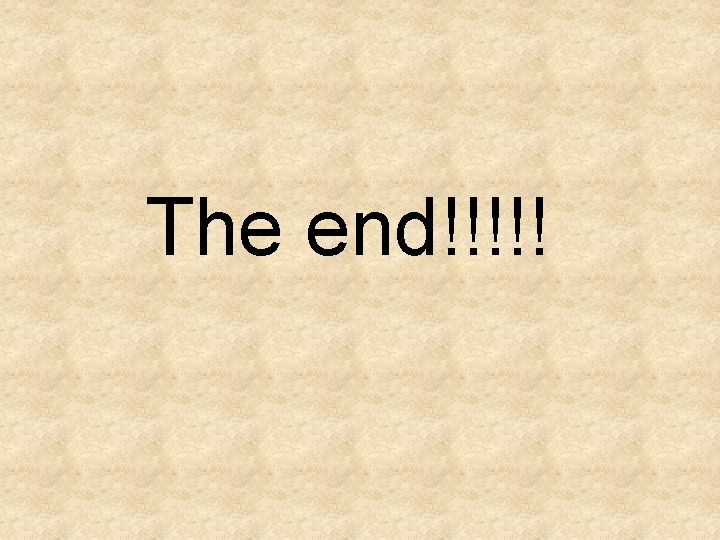 The end!!!!! 