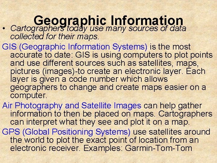  • Geographic Information Cartographers today use many sources of data collected for their