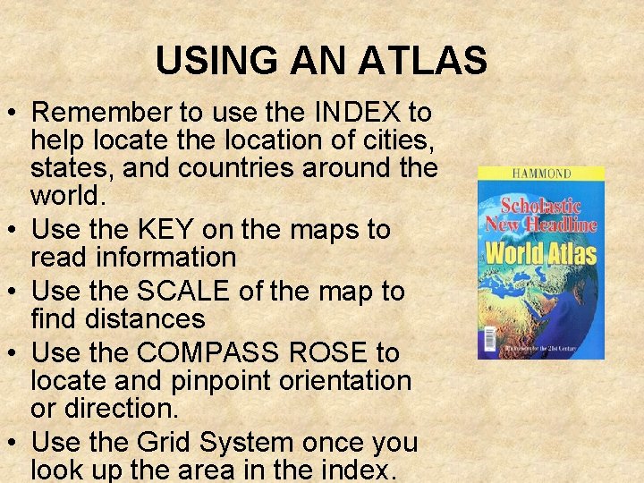 USING AN ATLAS • Remember to use the INDEX to help locate the location