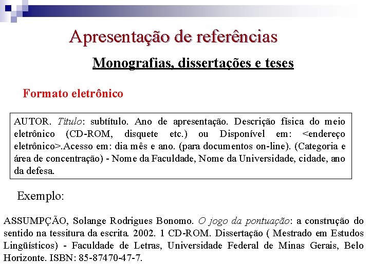 Apresentação de referências Monografias, dissertações e teses Formato eletrônico AUTOR. Título: subtítulo. Ano de