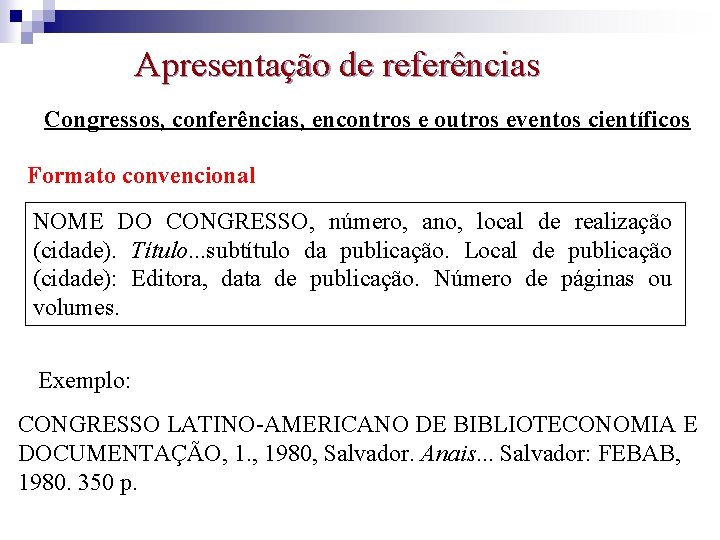 Apresentação de referências Congressos, conferências, encontros e outros eventos científicos Formato convencional NOME DO