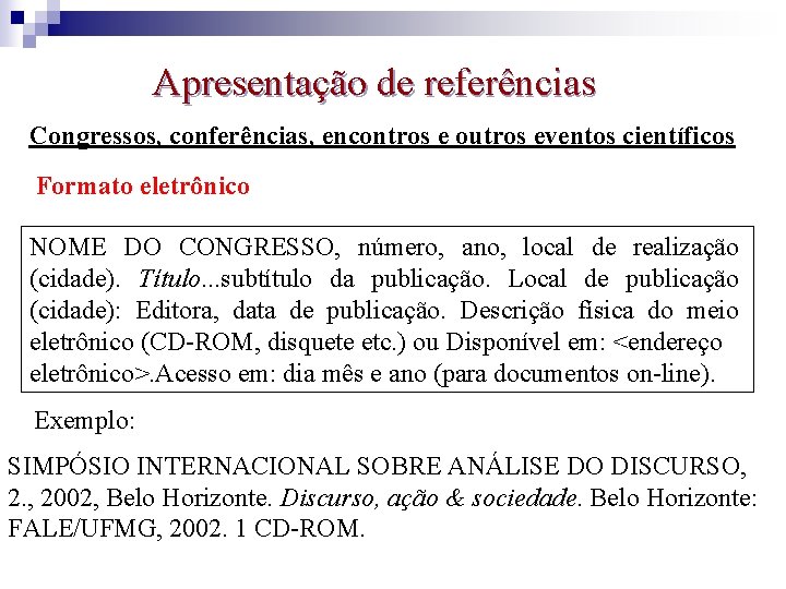 Apresentação de referências Congressos, conferências, encontros e outros eventos científicos Formato eletrônico NOME DO