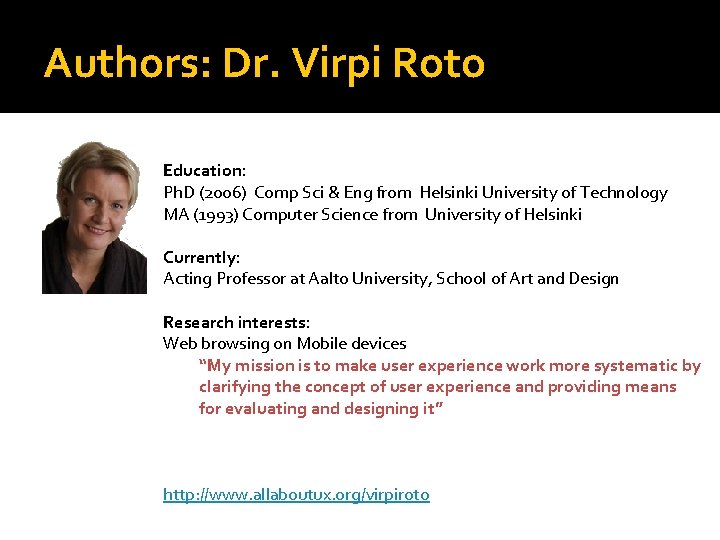 Authors: Dr. Virpi Roto Education: Ph. D (2006) Comp Sci & Eng from Helsinki