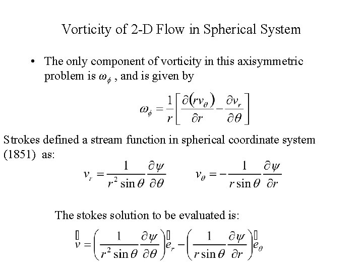 Vorticity of 2 -D Flow in Spherical System • The only component of vorticity