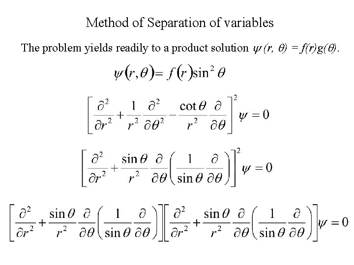 Method of Separation of variables The problem yields readily to a product solution (r,
