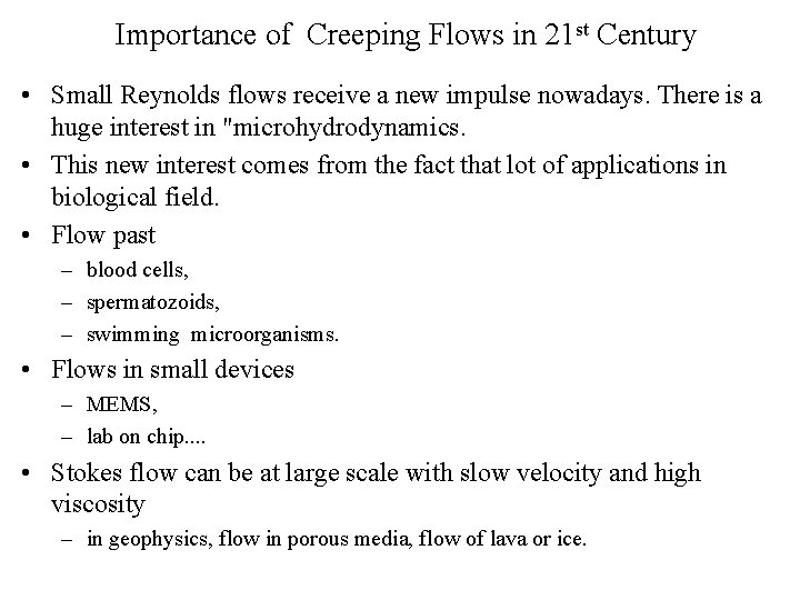 Importance of Creeping Flows in 21 st Century • Small Reynolds flows receive a