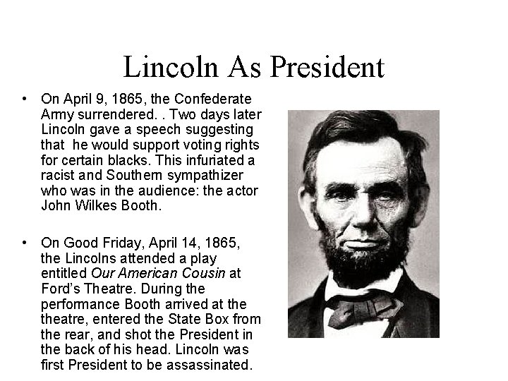 Lincoln As President • On April 9, 1865, the Confederate Army surrendered. . Two