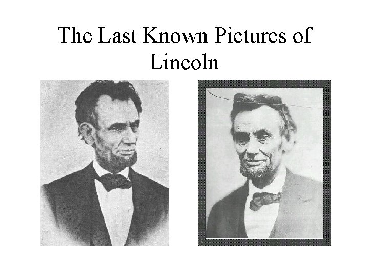 The Last Known Pictures of Lincoln 