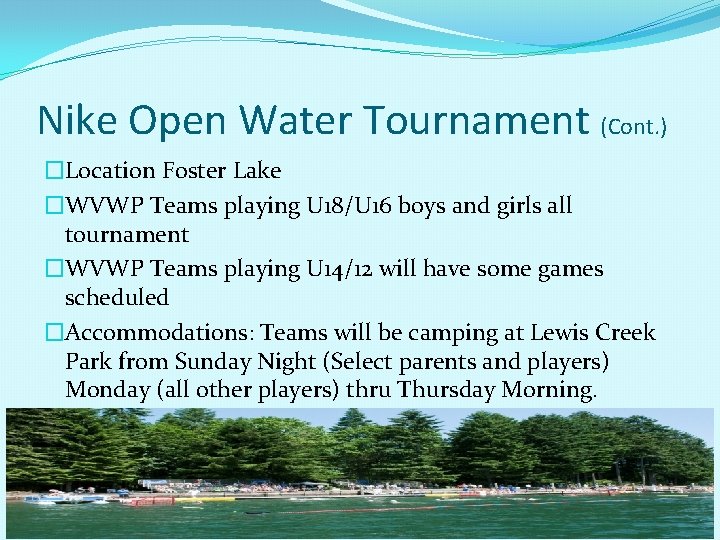 Nike Open Water Tournament (Cont. ) �Location Foster Lake �WVWP Teams playing U 18/U