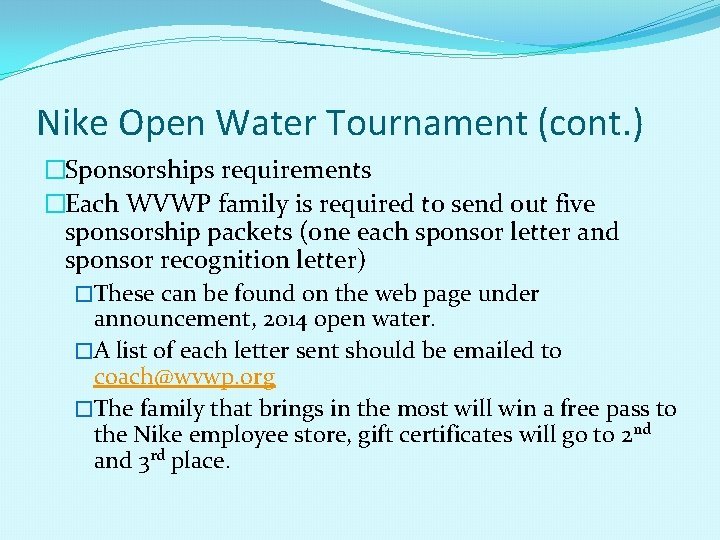 Nike Open Water Tournament (cont. ) �Sponsorships requirements �Each WVWP family is required to