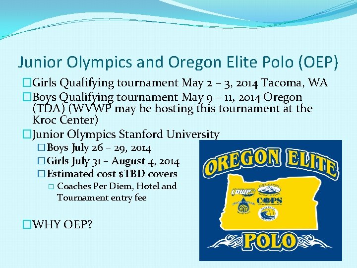Junior Olympics and Oregon Elite Polo (OEP) �Girls Qualifying tournament May 2 – 3,
