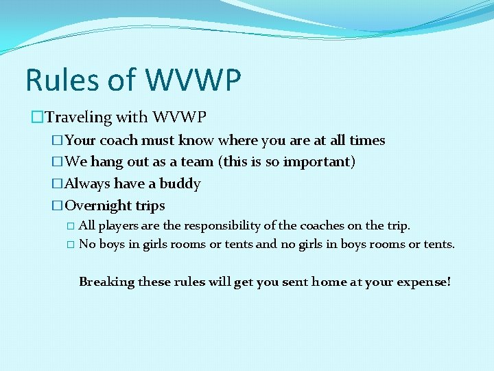 Rules of WVWP �Traveling with WVWP �Your coach must know where you are at