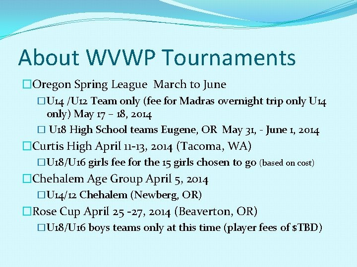 About WVWP Tournaments �Oregon Spring League March to June �U 14 /U 12 Team