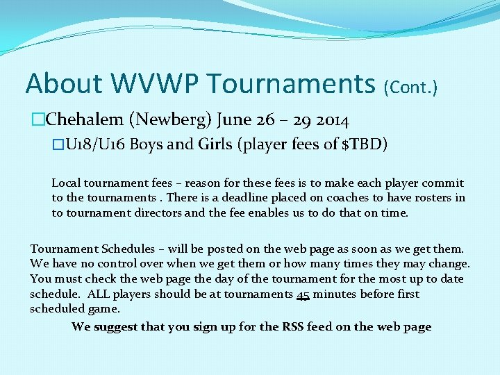 About WVWP Tournaments (Cont. ) �Chehalem (Newberg) June 26 – 29 2014 �U 18/U