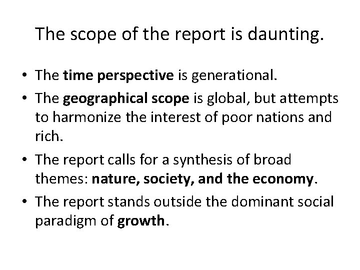 The scope of the report is daunting. • The time perspective is generational. •