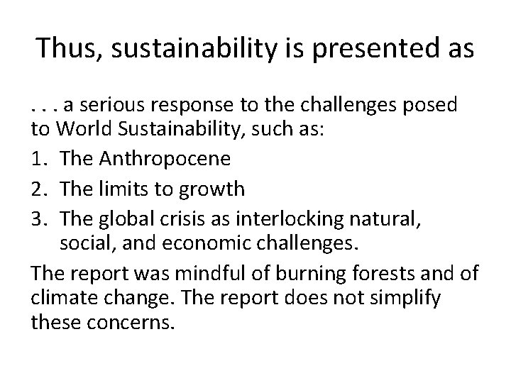Thus, sustainability is presented as. . . a serious response to the challenges posed