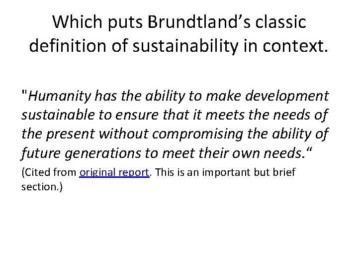 Which puts Brundtland’s classic definition of sustainability in context. "Humanity has the ability to