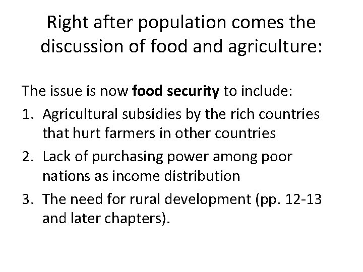 Right after population comes the discussion of food and agriculture: The issue is now