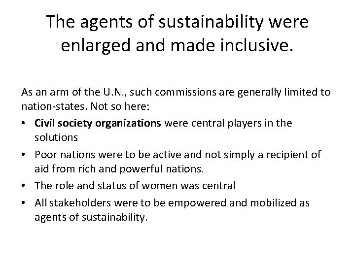 The agents of sustainability were enlarged and made inclusive. As an arm of the