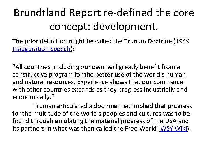 Brundtland Report re-defined the core concept: development. The prior definition might be called the