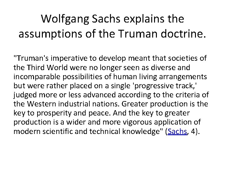 Wolfgang Sachs explains the assumptions of the Truman doctrine. "Truman's imperative to develop meant