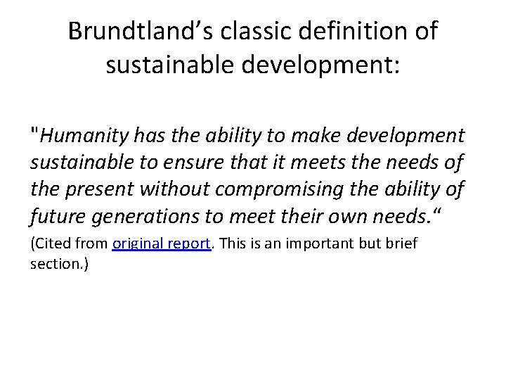 Brundtland’s classic definition of sustainable development: "Humanity has the ability to make development sustainable