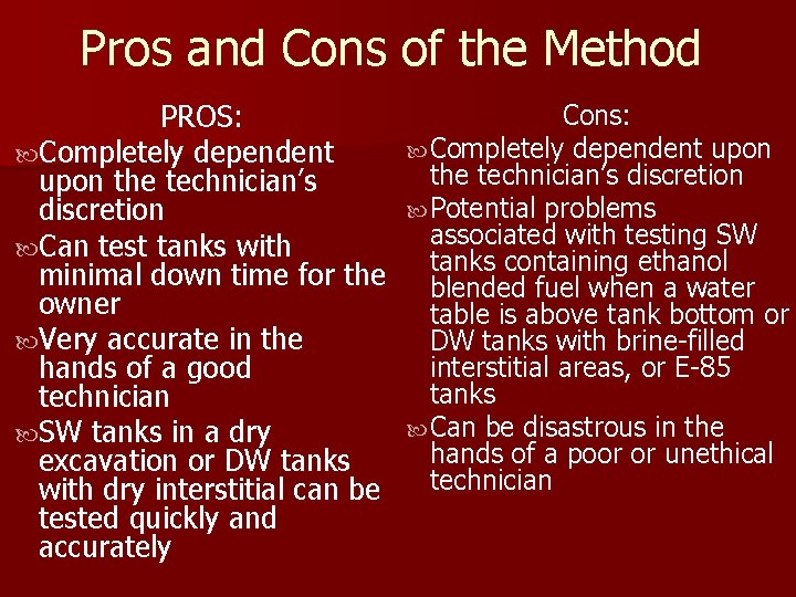 Pros and Cons of the Method PROS: Completely dependent upon the technician’s discretion Can