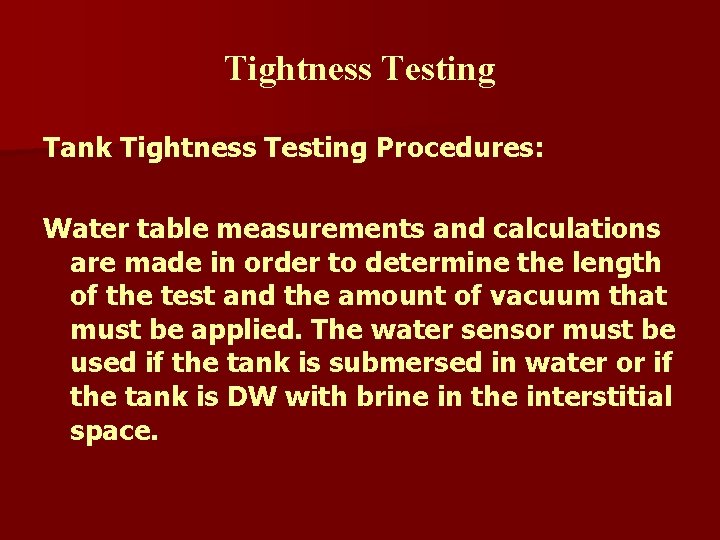 Tightness Testing Tank Tightness Testing Procedures: Water table measurements and calculations are made in