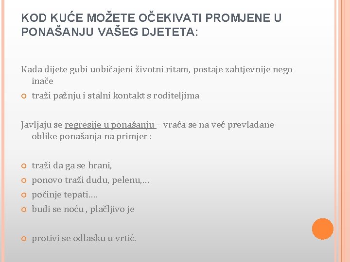 KOD KUĆE MOŽETE OČEKIVATI PROMJENE U PONAŠANJU VAŠEG DJETETA: Kada dijete gubi uobičajeni životni